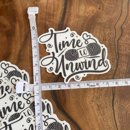 Knitting/Crochet Vinyl Sticker "Time To Unwind" **Waterproof**